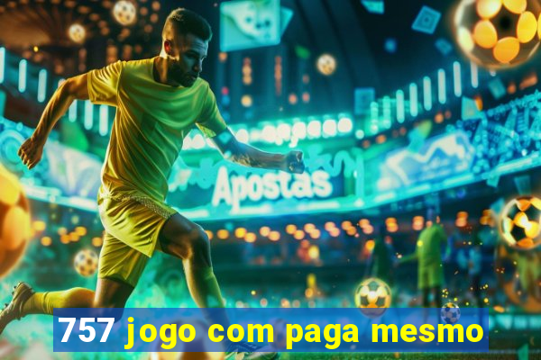 757 jogo com paga mesmo